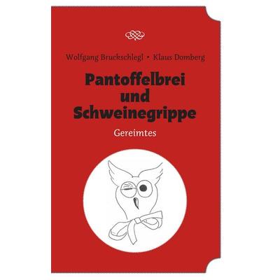 Pantoffelbrei und Schweinegrippe, Taschenbuch von Wolfgang Bruckschlegl,Klaus P. Domberg, BoD – Books on Demand, 978-3-8482-7053-8