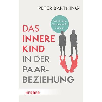 Das Innere Kind in der Paarbeziehung, Taschenbuch von Peter Bartning, Herder, 978-3-451-03507-4