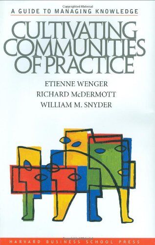Etienne Wenger - Cultivating Communities of Practice: From Idea to Execution: A Guide to Managing Knowledge - Preis vom 30.09.2026 22:30:23 h