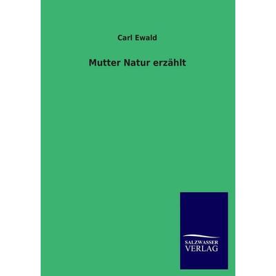Mutter Natur erzählt, Taschenbuch von Carl Ewald, Salzwasser, 978-3-8460-0547-7