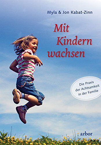 Myla Kabat-Zinn - Mit Kindern wachsen: Die Praxis der Achtsamkeit in der Familie - Preis vom 13.10.2026 19:28:25 h
