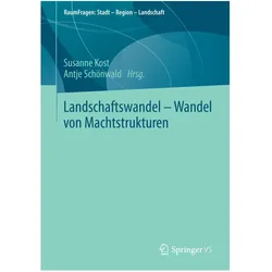 Landschaftswandel - Wandel von Machtstrukturen, Fachbücher von Antje Schönwald, Susanne Kost