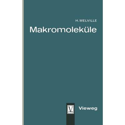 Makromoleküle, Taschenbuch von Harry W. Melville, Vieweg & Teubner, 978-3-663-03182-6