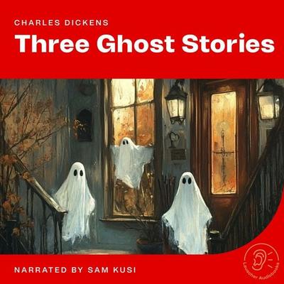 Three Ghost Stories - Charles Dickens, Audio, 9783711919670