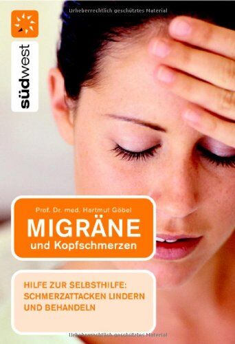 Hartmut Göbel - Migräne und Kopfschmerzen. Hilfe zur Selbsthilfe: Schmerzattacken lindern und behandeln - Preis vom 09.10.2026 07:28:09 h