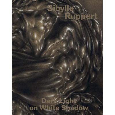 Dark Light on White Shadow, Gebundene Ausgabe von Sibylle Ruppert, Distanz Verlag, 978-3-95476-780-9