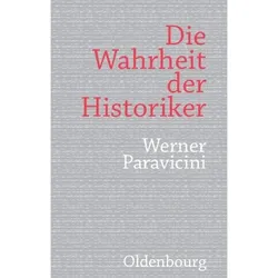 Die Wahrheit der Historiker, Fachbücher von Werner Paravicini