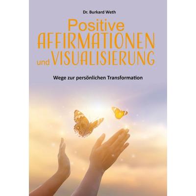 Positive Affirmationen und Visualisierung, Taschenbuch von Burkard Weth, Shaker, 978-3-9890311-4-2
