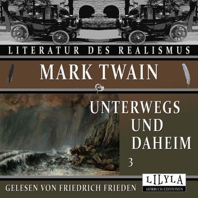 Unterwegs und Daheim 3 - Mark Twain, Audio, 9783988520425