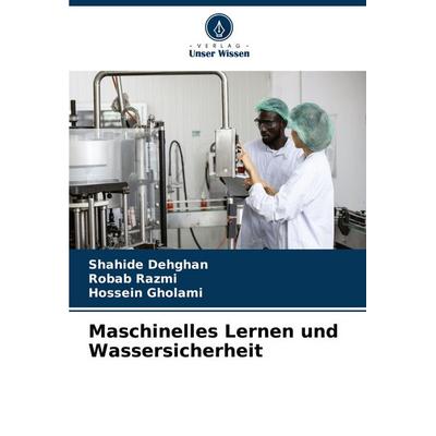 Maschinelles Lernen und Wassersicherheit, Taschenbuch von Shahide Dehghan,Robab Razmi,Hossein Gholami, Verlag Unser Wissen, 978-620-3-89578-0