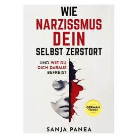 Umbreit Wie Narzissmus Dein Selbst zerstört (Deutsch, Hardcover, Sanja Panea) (71881362)
