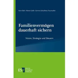 Familienvermögen dauerhaft sichern, Fachbücher von Maren Gräfe, Corinna Schulthess Traumueller, Karin Ebel