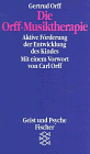 Gertrud Orff - Die Orff - Musiktherapie. Aktive Förderung der Entwicklung des Kindes - Preis vom 09.10.2026 07:28:09 h