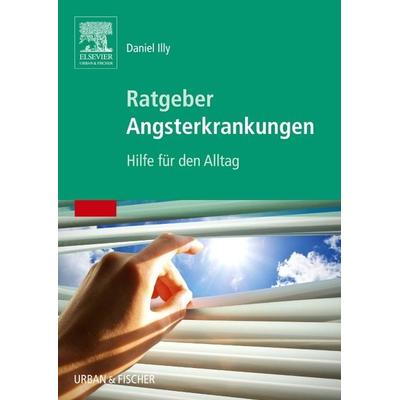 Ratgeber Angsterkrankungen, Taschenbuch von Daniel Illy, Urban & Fischer in Elsevier, 978-3-437-22961-9