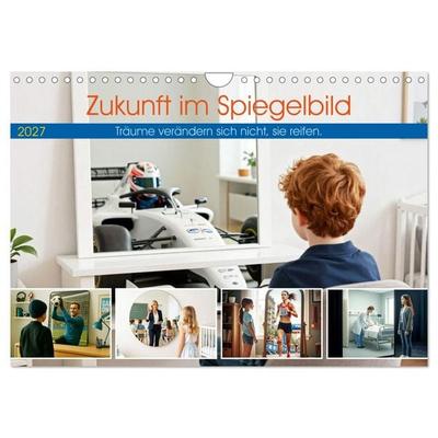 Zukunft im Spiegelbild - Träume verändern sich nicht, sie reifen (Wandkalender 2027 DIN A4 quer), CALVENDO Monatskalender