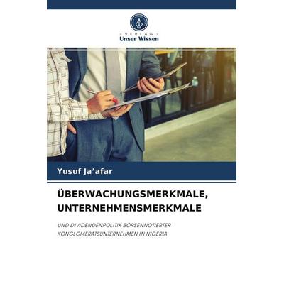 Überwachungsmerkmale, Unternehmensmerkmale, Taschenbuch von Yusuf Ja'afar; Verlag Unser Wissen, 978-620-4-07205-0