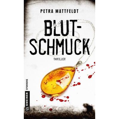 Blutschmuck, Taschenbuch von Petra Mattfeldt, Gmeiner-Verlag, 978-3-8392-2143-3