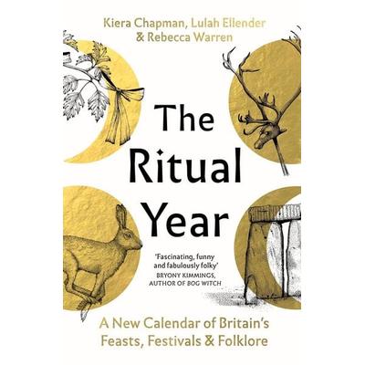 Ritual Year, Gebundene Ausgabe von Kiera Chapman,Lulah Ellender,Rebecca Warren, Granta Books, 978-1-80351-286-0