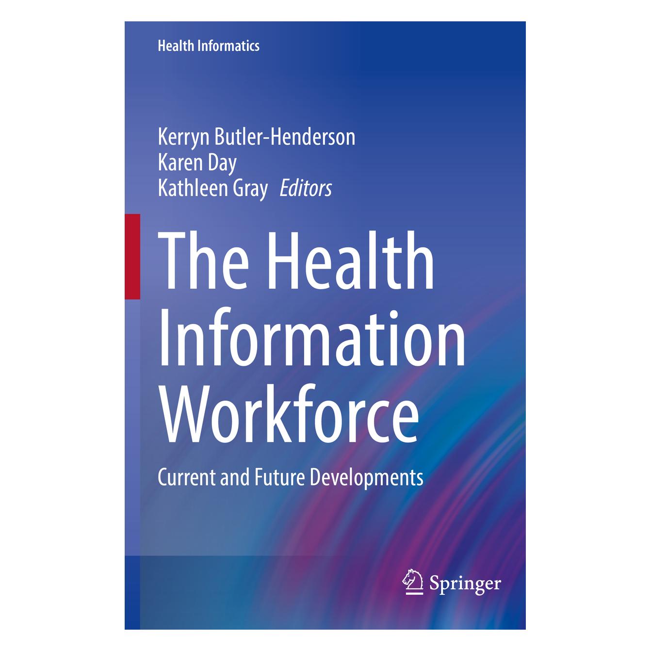 Springer The Health Information Workforce (Englisch, Softcover, Karen Day, Kathleen Gray, Kerryn Butler-Henderson) (56905864)