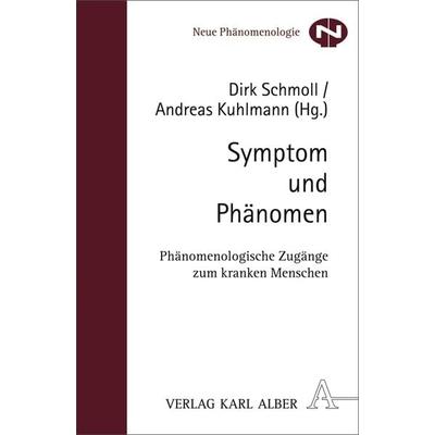 Symptom und Phänomen, Taschenbuch von Dirk Schmoll,Andreas Kuhlmann, Verlag Karl Alber, 978-3-495-48148-6