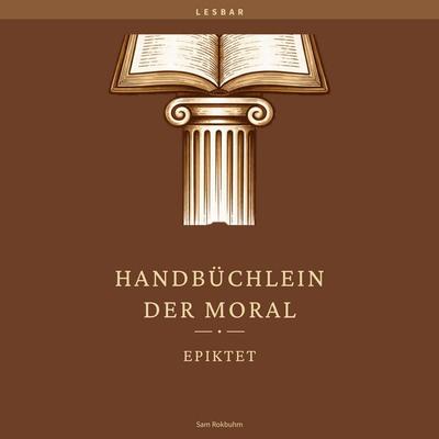 Handbüchlein der Moral - Epiktet,Sam Rokbuhm, Audio, 4070169412668