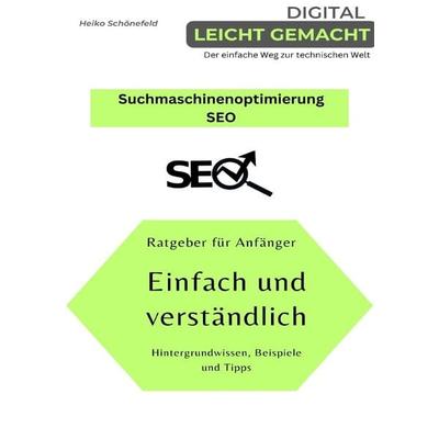 Digital leicht gemacht - Der einfache Weg zur technischen Welt / Suchmaschinenoptimierung - SEO, Taschenbuch von Heiko Schönefeld, Epubli,