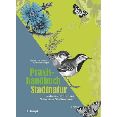 Praxishandbuch Stadtnatur, Taschenbuch von Sabine Tschäppeler,Andrea Haslinger, Haupt Verlag, 978-3-258-08493-0