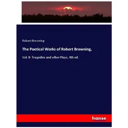 The Poetical Works of Robert Browning, Fachbücher von Robert Browning