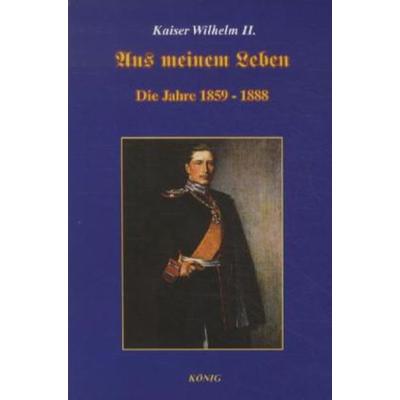 Aus meinem Leben, Gebundene Ausgabe von Deutscher Kaiser Wilhelm II., König, Buchverlag, 978-3-939856-59-7