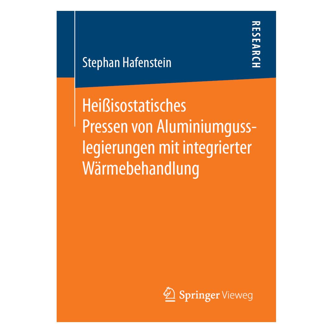 Springer Heissisostatisches Pressen von Aluminiumgusslegierungen mit integrierter Wärmebehandlung (Deutsch, Softcover, Stephan Hafenstein) (56049158)