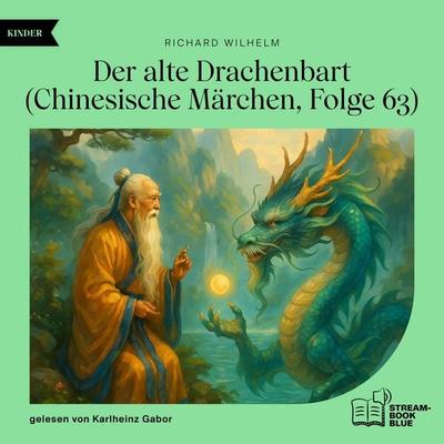 Der alte Drachenbart (Chinesische Märchen, Folge 63) - Richard Wilhelm, Audio, 9783711936240