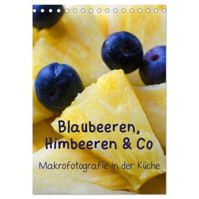 Blaubeeren, Himbeeren & Co - Makrofotografie in der Küche (Tischkalender 2026 DIN A5 hoch), CALVENDO Monatskalender