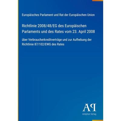 Richtlinie 2008/48/EG des Europäischen Parlaments und des Rates vom 23. April 2008, Gebundene Ausgabe von Europäisches Parlament und Rat der