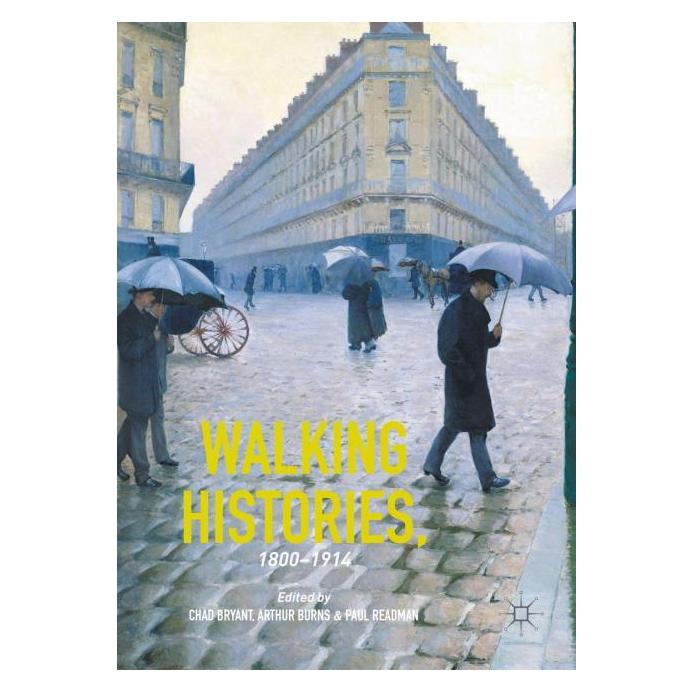 Palgrave Macmillan Uk Walking Histories, 1800-1914 (Englisch, Hardcover, Arthur Burns, Chad Bryant, Paul Readman) (63312878)