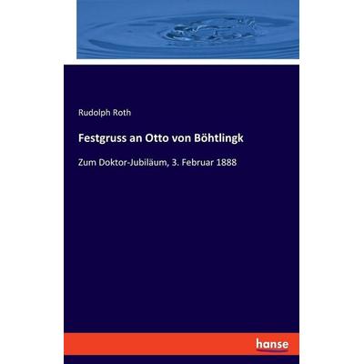 Festgruss an Otto von Böhtlingk, Taschenbuch von Rudolph Roth, Hansebooks, 978-3-348-08700-1