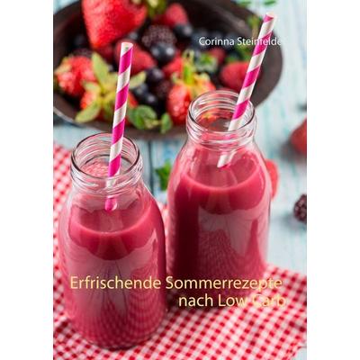 Erfrischende Sommerrezepte nach Low Carb, Taschenbuch von Corinna Steinfelder, BoD – Books on Demand, 978-3-7347-9963-1