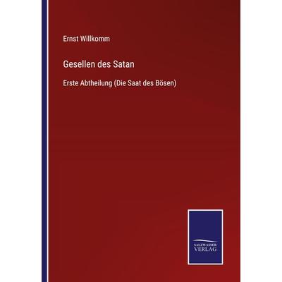 Gesellen des Satan, Taschenbuch von Ernst Willkomm, BoD - Books on Demand, 978-3-7525-4270-7