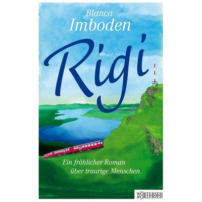 Rigi, Taschenbuch von Blanca Imboden, Wörterseh, 978-3-03763-130-0