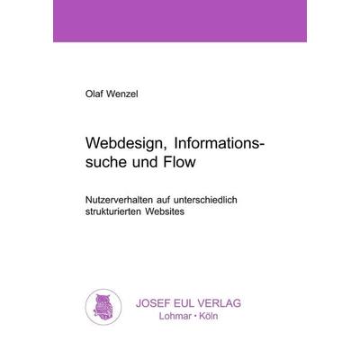 Webdesign, Informationssuche und Flow, Gebundene Ausgabe von Olaf Wenzel, Eul, J, 978-3-89012-871-9