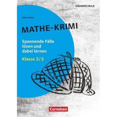 Lernkrimis für die Grundschule - Mathe - Klasse 2/3, Taschenbuch von Katia Simon, Cornelsen Pädagogik, 978-3-589-17032-6