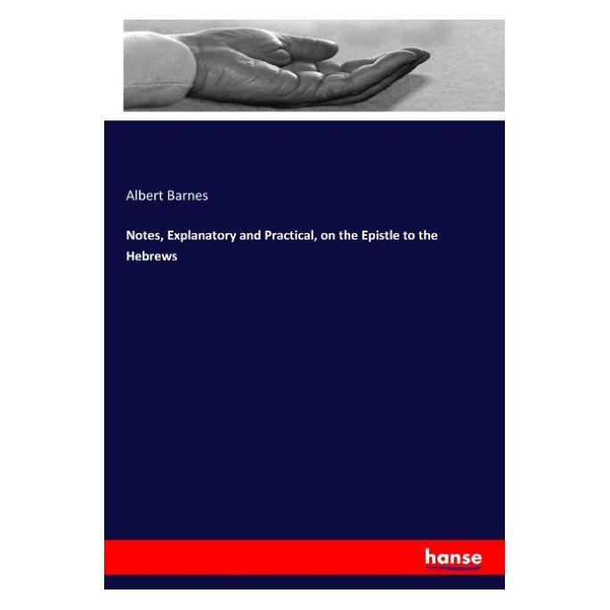 Hansebooks Notes, Explanatory and Practical, on the Epistle to the Hebrews (55889526)