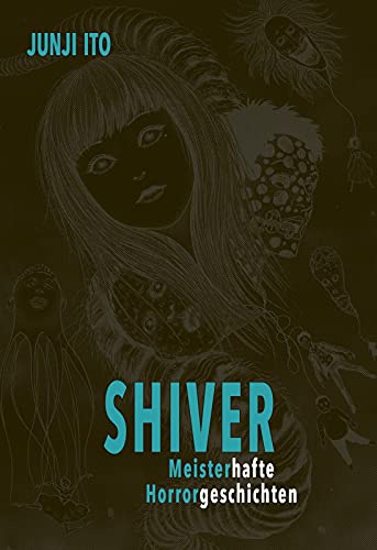 Junji Ito - Shiver - Meisterhafte Horrorgeschichten: Das Best-of von Junji Ito – neun Kurzgeschichten vom Meister des Horrors selbst ausgewählt und mit persönlichen Kommentaren versehen. - Preis vom 09.10.2026 07:28:09 h