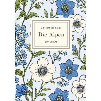 Albrecht von Haller: Die Alpen. Neuausgabe nach der Ausgabe letzter Hand, Gebundene Ausgabe von Albrecht Haller, Liwi Literatur- Und