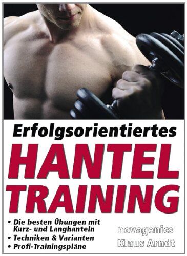 Klaus Arndt - Erfolgsorientiertes Hanteltraining: Die besten Übungen mit Kurz- und Langhanteln, Techniken & Varianten, Profi-Trainingspläne - Preis vom 09.10.2026 07:28:09 h