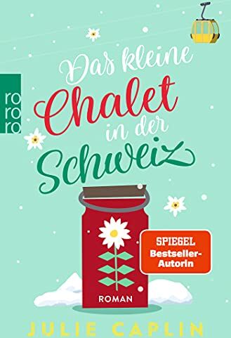 Julie Caplin - Das kleine Chalet in der Schweiz (Romantic Escapes, Band 6) - Preis vom 11.10.2026 03:10:56 h