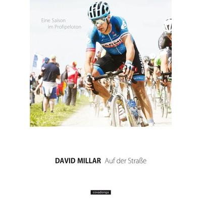 Auf der Straße: Eine Saison im Profipeloton, Paperback von David Millar, Covadonga Verlag, 978-3-95726-010-9
