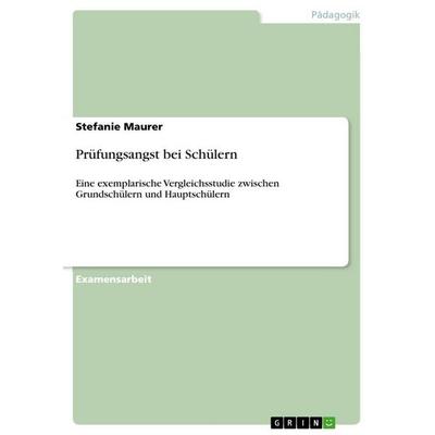 Prüfungsangst bei Schülern, Taschenbuch von Stefanie Maurer, GRIN, 978-3-656-88436-1