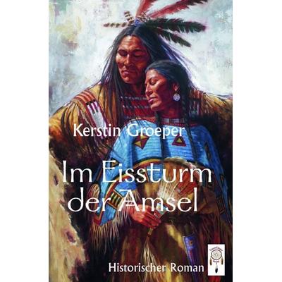 Im Eissturm der Amsel, Taschenbuch von Kerstin Groeper, Traumfänger Verlag, 978-3-948878-22-1