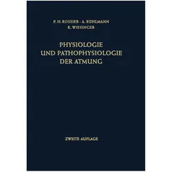 Physiologie und Pathophysiologie der Atmung, Fachbücher von Albert Bühlmann, Klaus Wiesinger, Paul H. Rossier