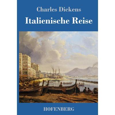 Italienische Reise, Gebundene Ausgabe von Charles Dickens, Hofenberg, 978-3-7437-1768-8